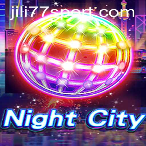 Discover NightCity: The Ultimate Gaming Adventure with Jili 77